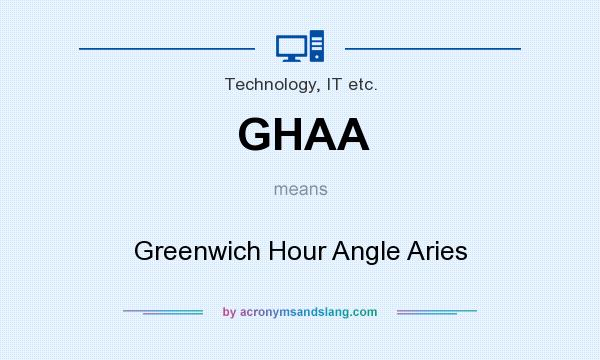 What does GHAA mean? It stands for Greenwich Hour Angle Aries