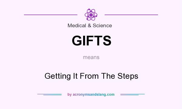 What does GIFTS mean? It stands for Getting It From The Steps