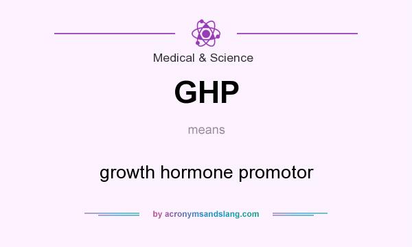 What does GHP mean? It stands for growth hormone promotor
