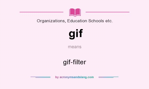 What does gif mean? It stands for gif-filter