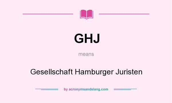 What does GHJ mean? It stands for Gesellschaft Hamburger Juristen