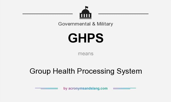 What does GHPS mean? It stands for Group Health Processing System