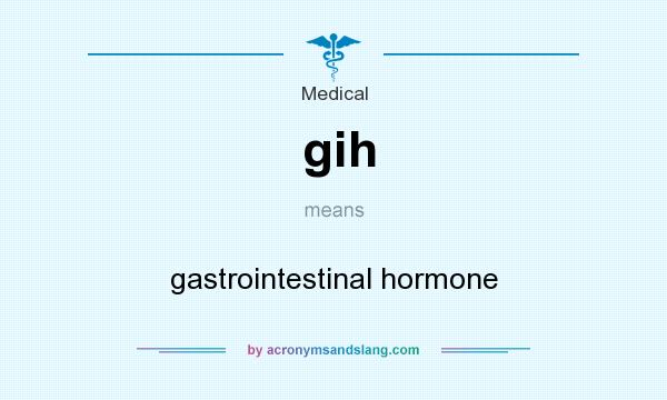 What does gih mean? It stands for gastrointestinal hormone