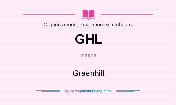 What does GHL mean? It stands for Greenhill