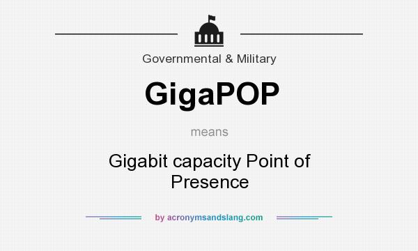 What does GigaPOP mean? It stands for Gigabit capacity Point of Presence