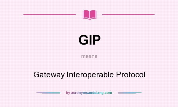 What does GIP mean? It stands for Gateway Interoperable Protocol
