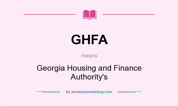 What does GHFA mean? It stands for Georgia Housing and Finance Authority`s