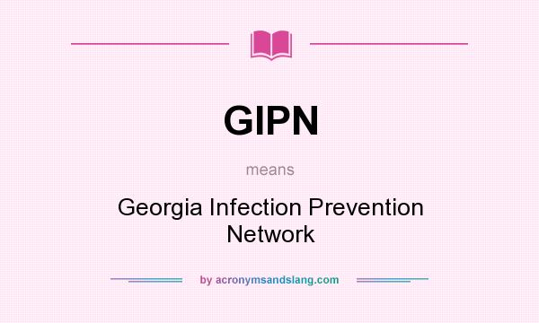 What does GIPN mean? It stands for Georgia Infection Prevention Network