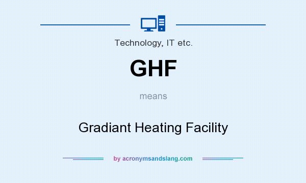 What does GHF mean? It stands for Gradiant Heating Facility