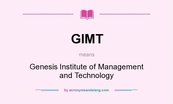 What does GIMT mean? It stands for Genesis Institute of Management and Technology