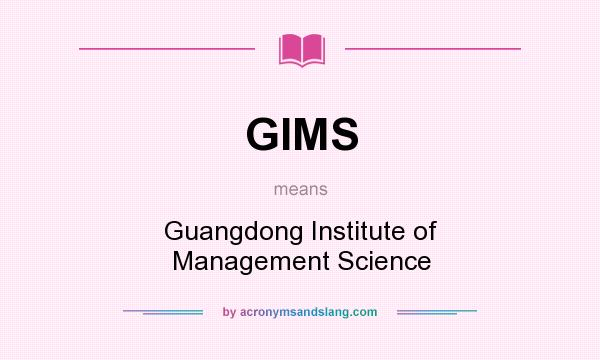 What does GIMS mean? It stands for Guangdong Institute of Management Science
