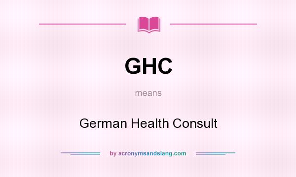 What does GHC mean? It stands for German Health Consult