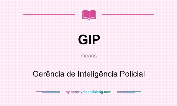 What does GIP mean? It stands for Gerência de Inteligência Policial