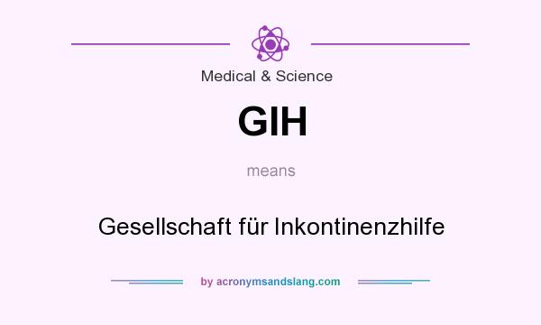 What does GIH mean? It stands for Gesellschaft für Inkontinenzhilfe