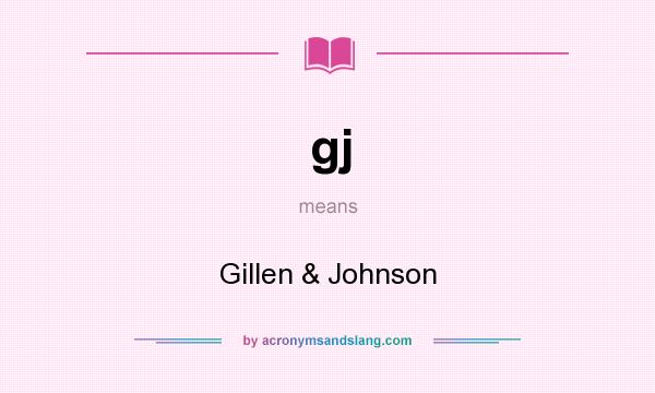What does gj mean? It stands for Gillen & Johnson