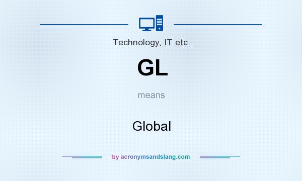 What does GL mean? It stands for Global