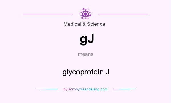 What does gJ mean? It stands for glycoprotein J