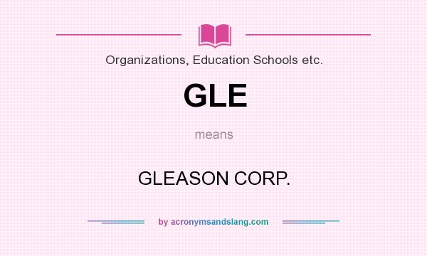 What does GLE mean? It stands for GLEASON CORP.