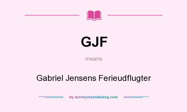 What does GJF mean? It stands for Gabriel Jensens Ferieudflugter
