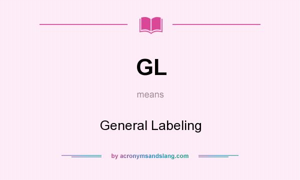 What does GL mean? It stands for General Labeling