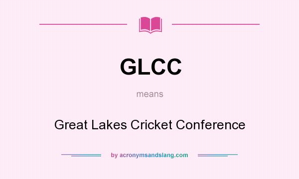 What does GLCC mean? It stands for Great Lakes Cricket Conference
