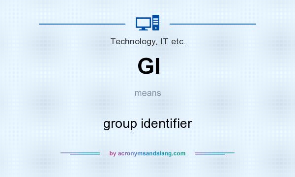 What does GI mean? It stands for group identifier