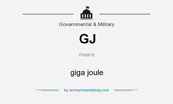 What does GJ mean? It stands for giga joule