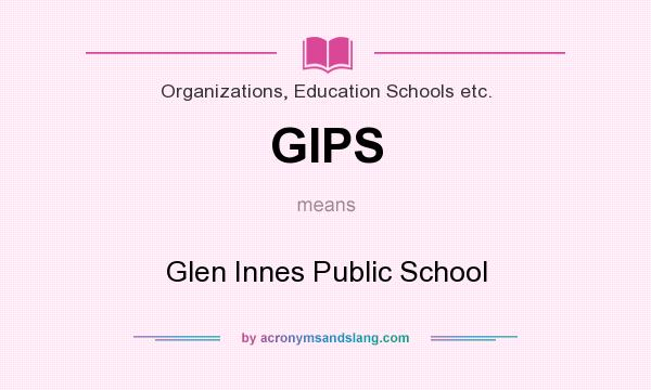 What does GIPS mean? It stands for Glen Innes Public School