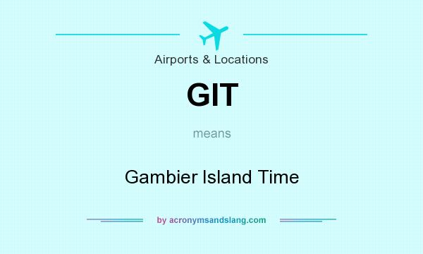 What does GIT mean? It stands for Gambier Island Time