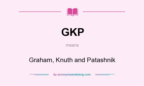 What does GKP mean? It stands for Graham, Knuth and Patashnik