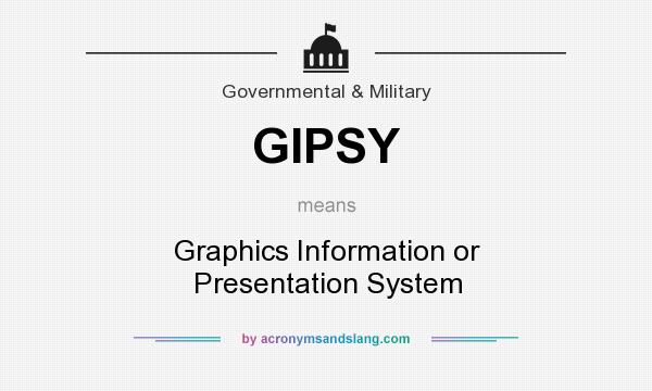 What does GIPSY mean? It stands for Graphics Information or Presentation System