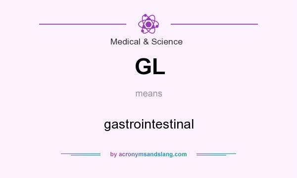What does GL mean? It stands for gastrointestinal