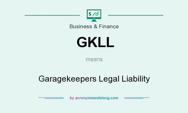 What does GKLL mean? It stands for Garagekeepers Legal Liability