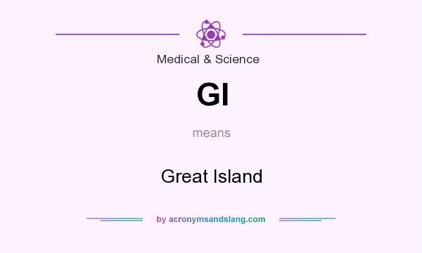 What does GI mean? It stands for Great Island
