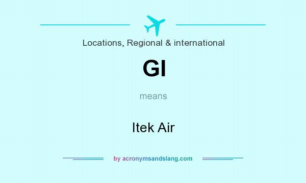 What does GI mean? It stands for Itek Air