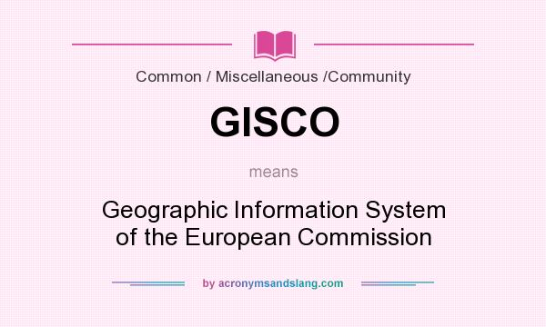 What does GISCO mean? It stands for Geographic Information System of the European Commission