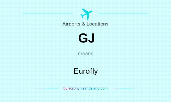 What does GJ mean? It stands for Eurofly