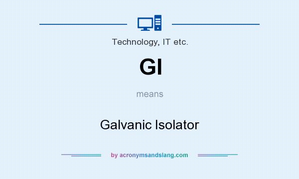 What does GI mean? It stands for Galvanic Isolator