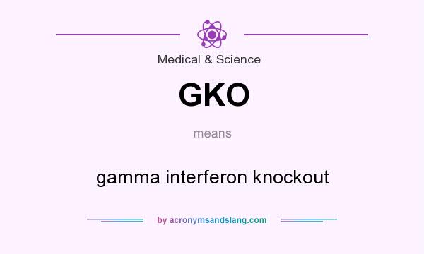What does GKO mean? It stands for gamma interferon knockout