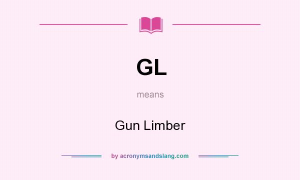What does GL mean? It stands for Gun Limber