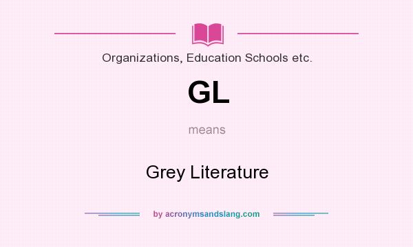 What does GL mean? It stands for Grey Literature