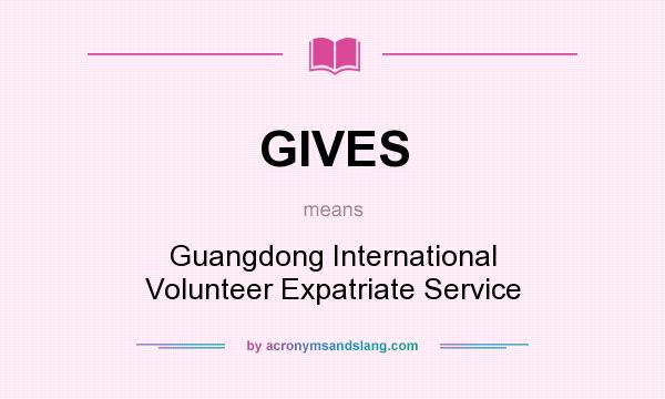 What does GIVES mean? It stands for Guangdong International Volunteer Expatriate Service