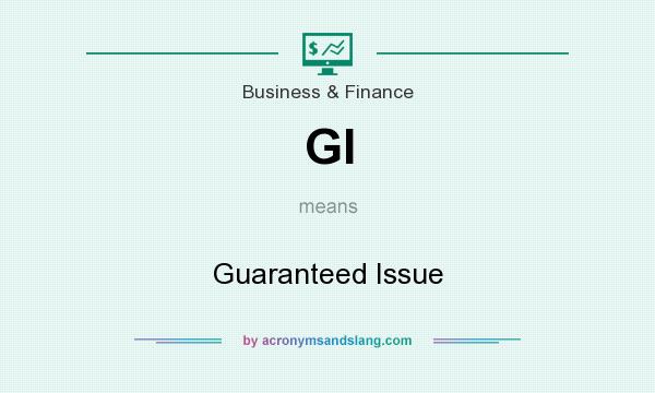 What does GI mean? It stands for Guaranteed Issue