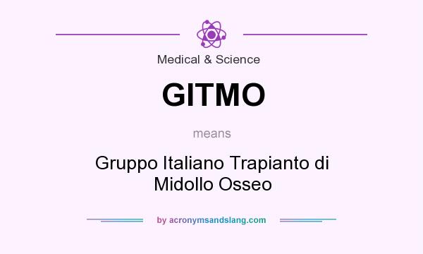 What does GITMO mean? It stands for Gruppo Italiano Trapianto di Midollo Osseo