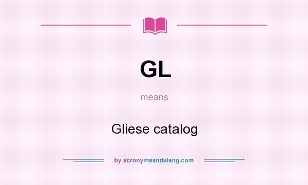 What does GL mean? It stands for Gliese catalog