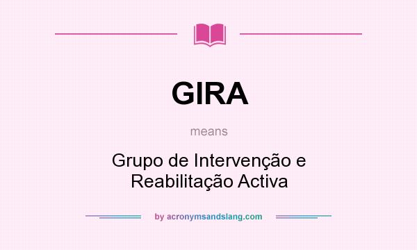 What does GIRA mean? It stands for Grupo de Intervenção e Reabilitação Activa