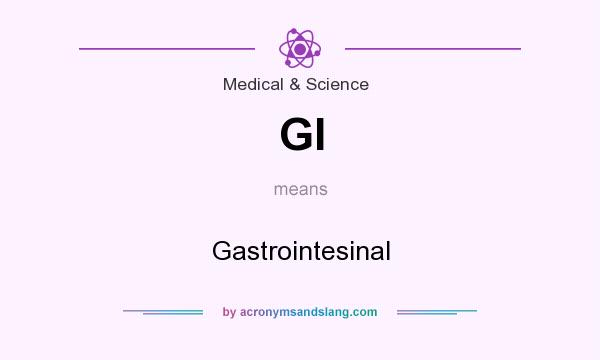 What does GI mean? It stands for Gastrointesinal