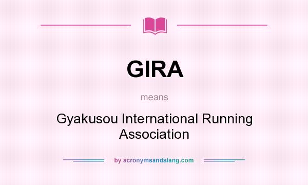 What does GIRA mean? It stands for Gyakusou International Running Association