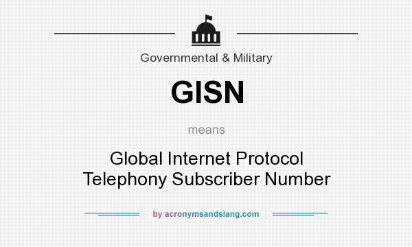 What does GISN mean? It stands for Global Internet Protocol Telephony Subscriber Number
