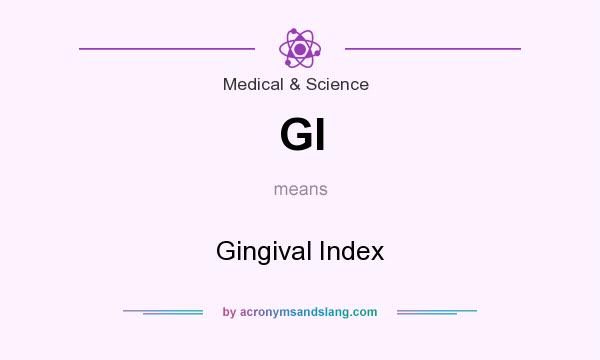 What does GI mean? It stands for Gingival Index